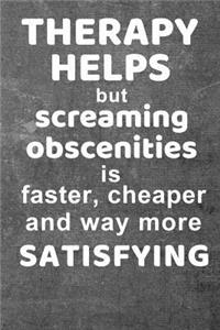 Therapy helps but screaming obscenities is faster, cheaper and way more satisfying