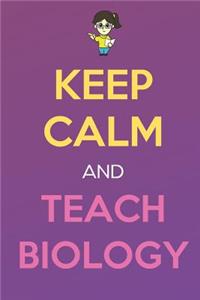 Keep Calm And Teach Biology