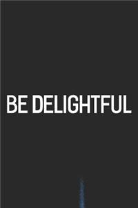 Be Delightful