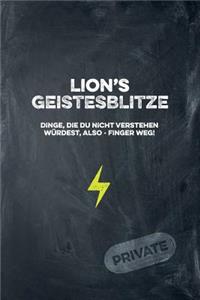 Lion's Geistesblitze - Dinge, die du nicht verstehen würdest, also - Finger weg! Private