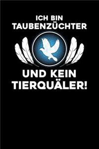 Ich bin Taubenzüchter und kein Tierquäler