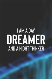 I Am A Day Dreamer And A Night Thinker