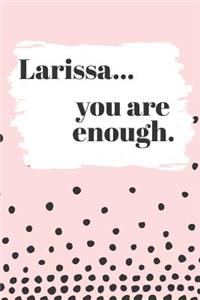 Larissa You are Enough