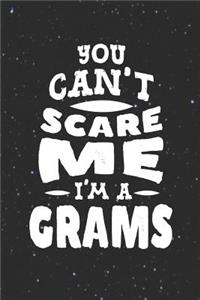 You Can't Scare Me I'm A Grams