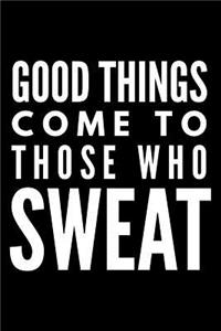 Good things come to those who sweat