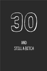 30 and still a bitch