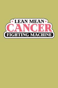 Lean Mean Cancer Fighting Machine