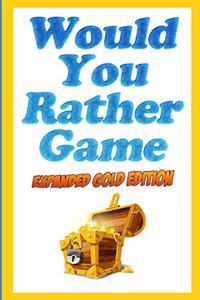 Would You Rather Game Expanded Gold Edition