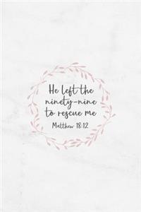 He Left The 99 To Rescue Me Matthew 18