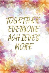 Together Everyone Achieves More