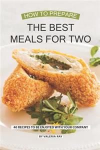 How to Prepare the Best Meals for Two