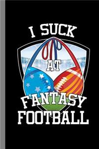I Suck At Fantasy Football