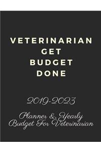 Veterinarian Get Budget Done: 2019-2023 Five Year Planner and Yearly Budget for Veterinarian, 60 Months Planner and Calendar, Personal Finance Planner