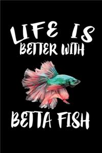 Life Is Better With Betta Fish