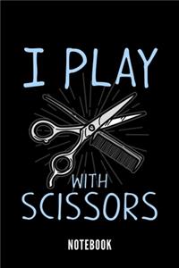 I Play With Scissors - Notebook