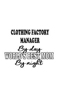 Clothing Factory Manager By Day World's Best Mom By Night