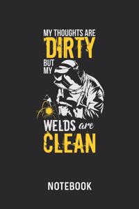 My Thoughts Are Dirty But My Welds Are Clean Notebook
