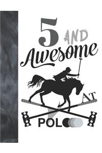 5 And Awesome At Polo
