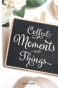 Collect Moments Not Things