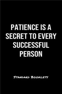 Patience Is A Secret To Every Successful Person Standard Booklets