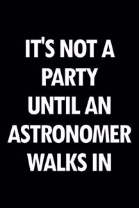 It's Not a Party Until an Astronomer Walks in