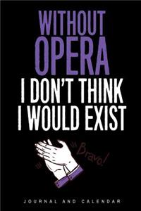 Without Opera I Don't Think I Would Exist