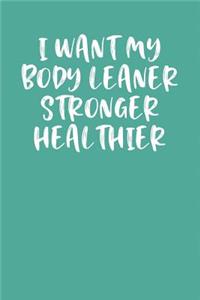 I Want My Body Leaner Stronger Healthier
