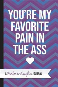 You're My Favorite Pain in the Ass
