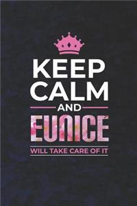 Keep Calm and Eunice Will Take Care of It
