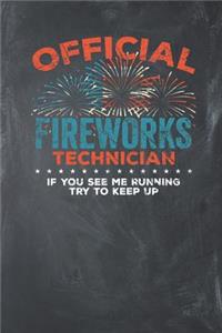 Official Fireworks Technician If you see me Running try to keep up