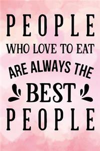 people who love to eat are always the best people