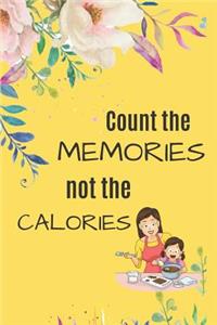 Count the MEMORIES not the CALORIES