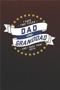 I Have Two Titles Dad And Granddad And I Rock Them Both