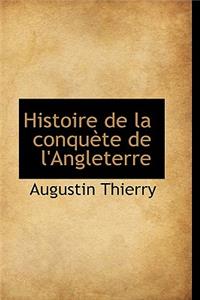 Histoire de la conquète de l'Angleterre