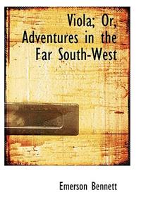 Viola; Or, Adventures in the Far South-West