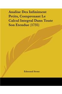 Analise Des Infiniment Petits, Comprenant Le Calcul Integral Dans Toute Son Etendue (1735)