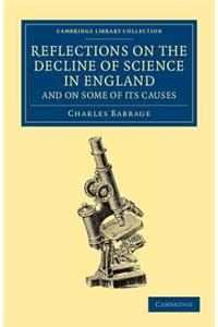 Reflections on the Decline of Science in England, and on Some of Its Causes