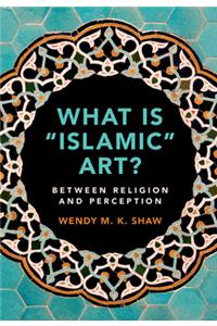 What Is 'Islamic' Art?