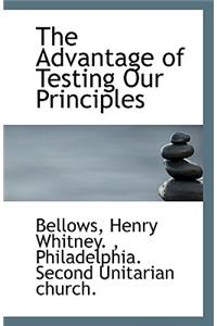 The Advantage of Testing Our Principles