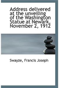 Address Delivered at the Unveiling of the Washington Statue at Newark, November 2, 1912