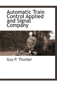 Automatic Train Control Applied and Signal Company