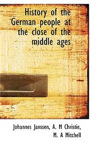 History of the German People at the Close of the Middle Ages