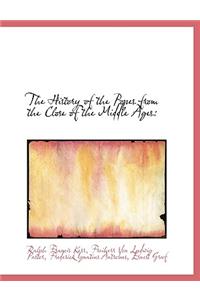 The History of the Popes from the Close of the Middle Ages