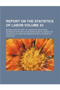 Report on the Statistics of Labor Volume 43
