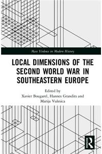 Local Dimensions of the Second World War in Southeastern Europe