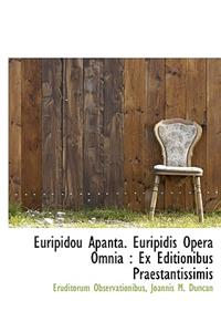 Euripidou Apanta. Euripidis Opera Omnia