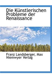 Die Kunstlerischen Probleme Der Renaissance