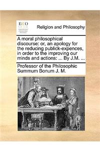 A Moral Philosophical Discourse