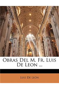 Obras Del M. Fr. Luis De Leon ...