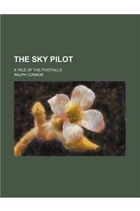 The Sky Pilot; A Tale of the Foothills